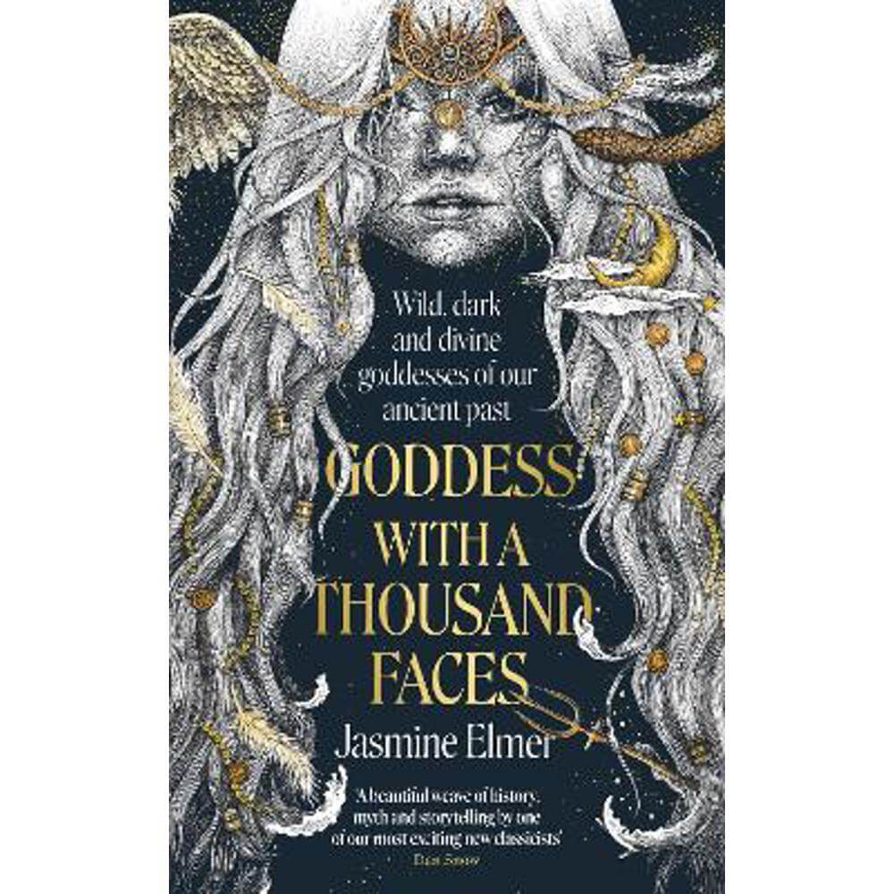 Goddess with a Thousand Faces: A one-of-a-kind exploration of goddesses from our ancient past (Hardback) - Jasmine Elmer